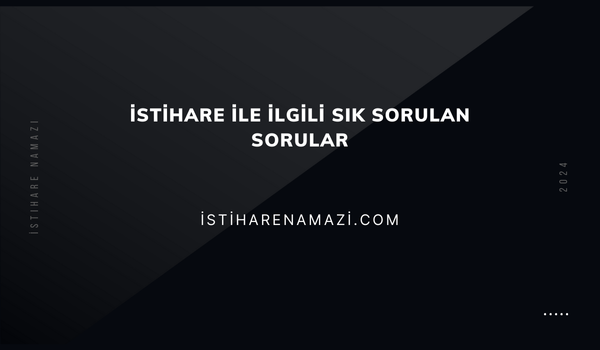 İstihare namazı sık sorulan sorular